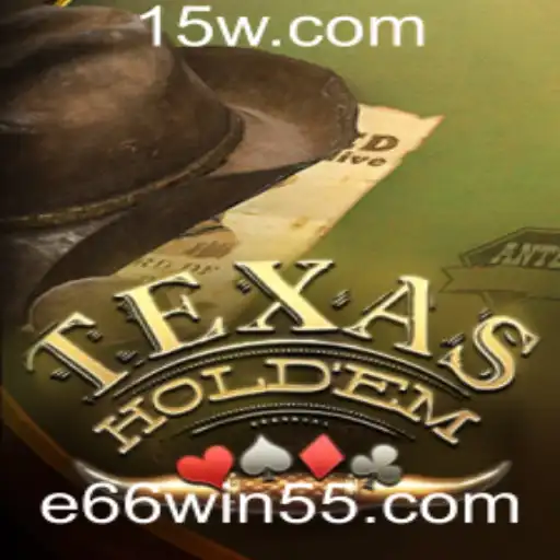 Texas Hold'em: Uma Jornada Estratégica pelas Cartas com e66win